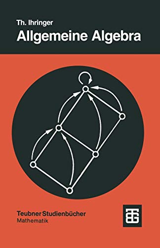 Allgemeine Algebra: Mit Einem Anhang Abstrakte Datentypen" (Teubner Studienbücher Mathematik) (German Edition)