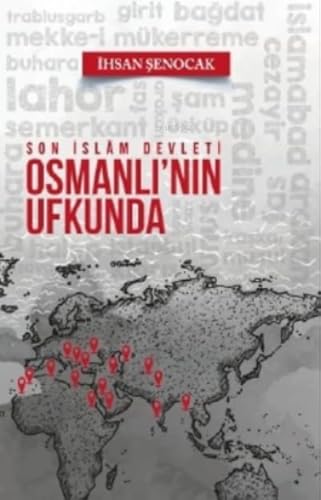 Son İslam Devleti Osmanlı'nın Ufkunda