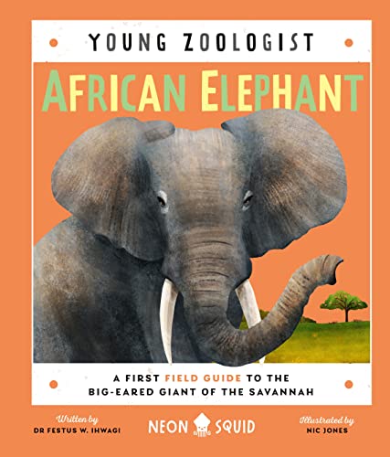 African Elephant (Young Zoologist): A First Field Guide to the Big-Eared Giant of the Savannah (Young Zoologist, 4)