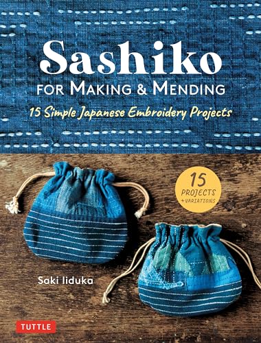 Sashiko for Making & Mending: 15 Simple Japanese Embroidery Projects von Tuttle Publishing