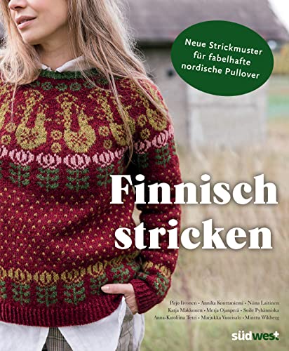 Finnisch stricken: Neue Strickmuster für fabelhafte nordische Pullover von Südwest Verlag