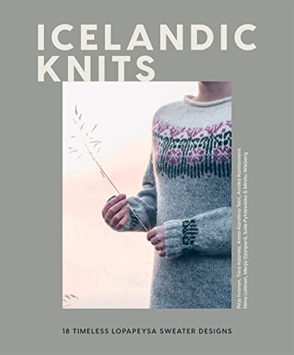 Icelandic Knits: 18 Timeless Lopapeysa Sweater Designs von Quadrille Publishing Ltd
