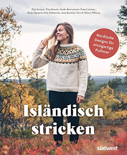 Isländisch stricken: Nordische Designs für einzigartige Pullover von Suedwest Verlag