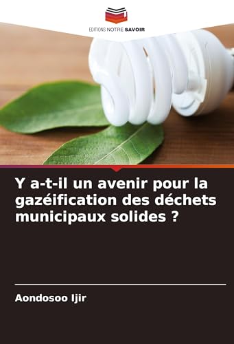 Y a-t-il un avenir pour la gazéification des déchets municipaux solides ? von Editions Notre Savoir