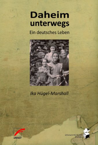 Daheim unterwegs: Ein deutsches Leben (Insurrection Notes) von Unrast Verlag