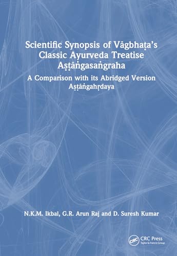 Scientific Synopsis of Vāgbhaṭa's Classic Ayurveda Treatise Aṣṭāṅgasaṅgraha: A Comparison with Its Abridged Version Aṣṭāṅgahṛdaya