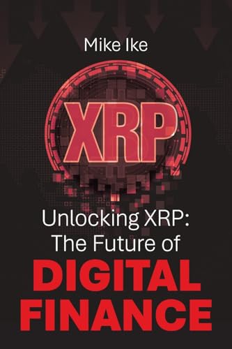 Unlocking XRP: The Future of Digital Finance Unlocking XRP: The Future of Digital Finance von Xlibris US