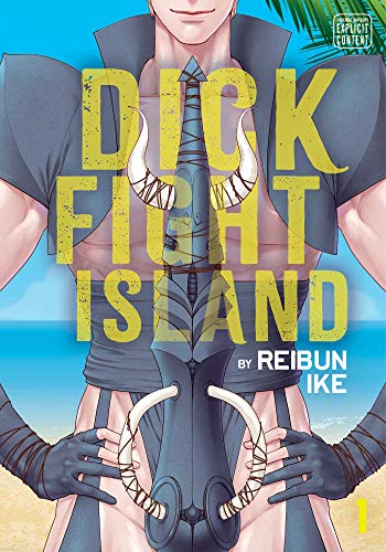 Dick Fight Island, Vol. 1: Volume 1 (DICK FIGHT ISLAND GN (MR), Band 1)