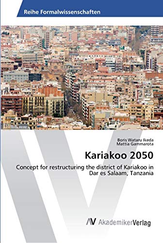 Kariakoo 2050: Concept for restructuring the district of Kariakoo in Dar es Salaam, Tanzania