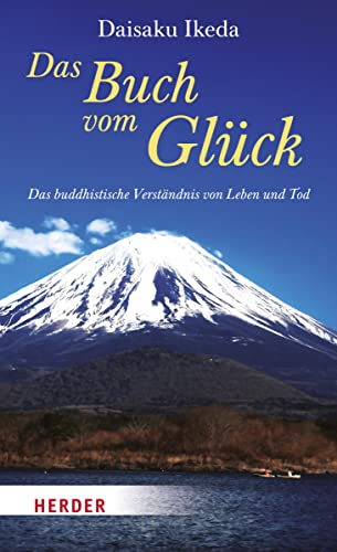 Das Buch vom Glück: Das buddhistische Verständnis von Leben und Tod