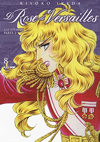 Lady Oscar collection. Le rose di Versailles. Encore: episodi parte II (Vol. 8) (J-POP)