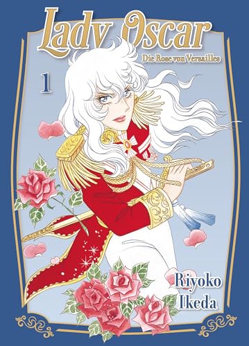 Lady Oscar: Die Rose von Versailles 01: Der Klassiker als Neuauflage! Ein Manga über Liebe, Intrigen und Revolution im Frankreich des 18. Jahrhunderts. von Panini Verlags GmbH