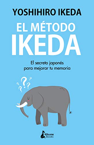 El método Ikeda: El secreto para ejercitar tu memoria y tomar el control de tu vida El método Ikeda: El secreto para ejercitar tu memoria y tomar el control de tu vida von Kitsune Books