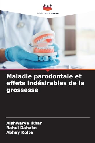 Maladie parodontale et effets indésirables de la grossesse von Editions Notre Savoir