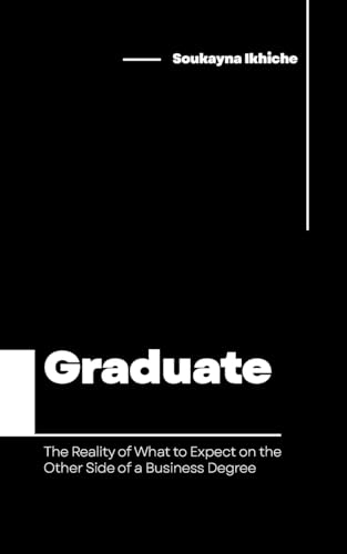 Graduate: The Reality of What to Expect on the Other Side of a Business Degree von Grosvenor House Publishing Limited