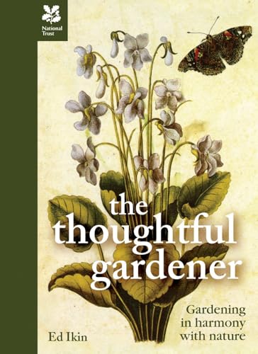 Thoughtful Gardening: Practical gardening in harmony with nature (National Trust Home & Garden)
