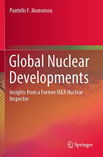 Global Nuclear Developments: Insights from a Former IAEA Nuclear Inspector