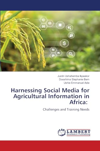 Harnessing Social Media for Agricultural Information in Africa:: Challenges and Training Needs von LAP LAMBERT Academic Publishing