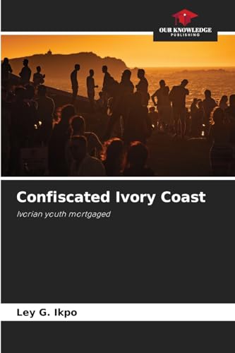 Confiscated Ivory Coast: Ivorian youth mortgaged