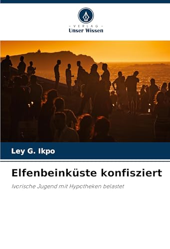 Elfenbeinküste konfisziert: Ivorische Jugend mit Hypotheken belastet