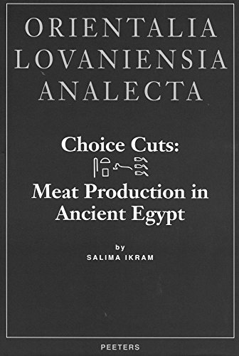 Choice Cuts: Meat Production in Ancient Egypt (Orientalia Lovaniensia Analecta, Band 69)