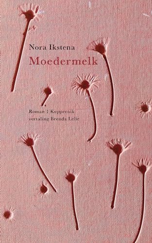 Moedermelk: roman von Uitgeverij Koppernik BV