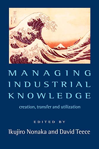 Managing Industrial Knowledge: Creation, Transfer and Utilization Managing Industrial Knowledge: Creation, Transfer and Utilization von Sage Publications