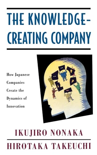 The Knowledge-Creating Company: How Japanese Companies Create the Dynamics of Innovation von Oxford University Press