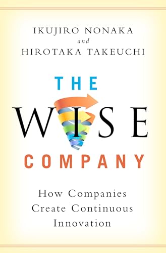 The Wise Company: How Companies Create Continuous Innovation