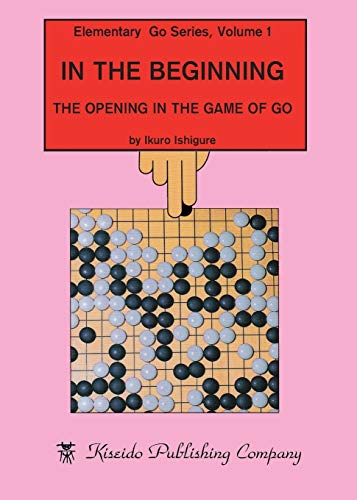 In the Beginning: The Opening in the Game of Go von Kiseido Publishing Company