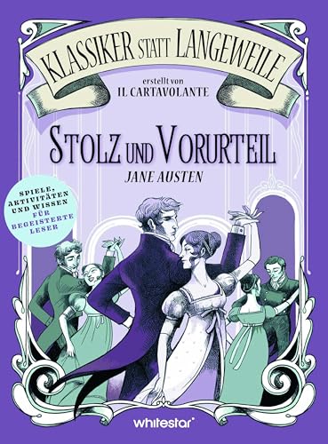 Stolz und Vorurteil. Jane Austen. (Klassiker statt Langeweile): Spiele, Aktivitäten und Wissen für begeisterte Leser von White Star Verlag