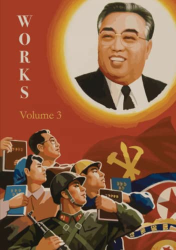 Kim Il Sung’s Complete Works: Volume 3 Kim Il Sung’s Complete Works: Volume 3 von Independently published