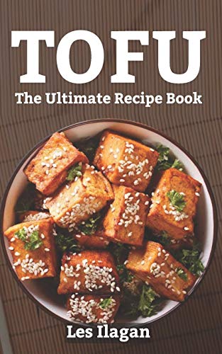 Tofu: The Ultimate Recipe Book von CREATESPACE