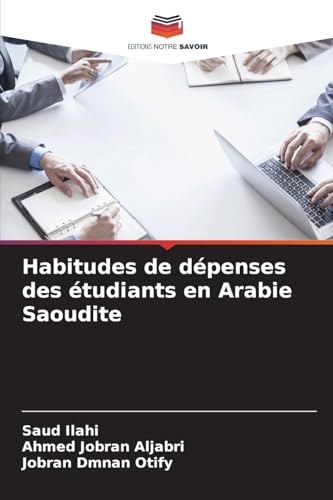 Habitudes de dépenses des étudiants en Arabie Saoudite von Editions Notre Savoir