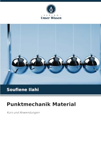 Punktmechanik Material: Kurs und Anwendungen von Verlag Unser Wissen