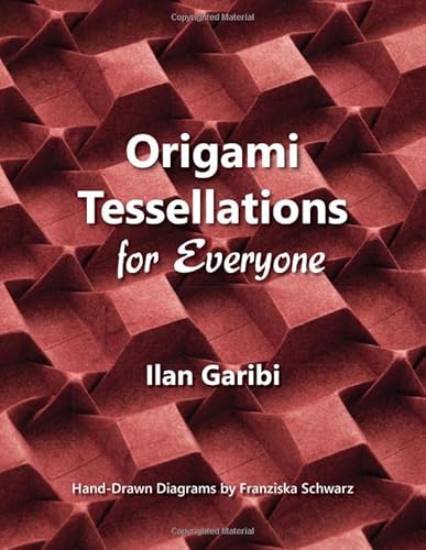 Origami Tessellations for Everyone: Original Designs by Ilan Garibi von Self Publishing