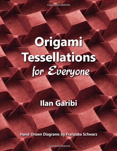 Origami Tessellations for Everyone: Original Designs by Ilan Garibi
