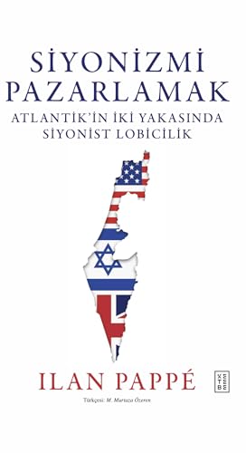 Siyonizmi Pazarlamak (Ciltli): Atlantik’in İki Yakasında Siyonist Lobicilik Siyonizmi Pazarlamak (Ciltli): Atlantik’in İki Yakasında Siyonist Lobicilik von Ketebe Yayınları