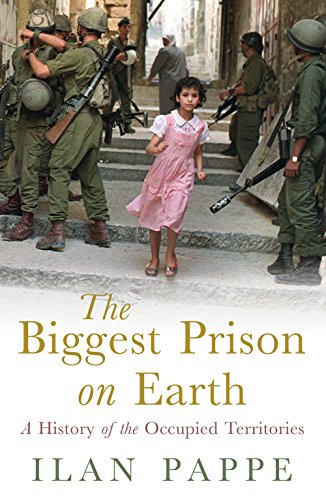 The Biggest Prison on Earth: A History of the Occupied Territories von ONEWorld Publications