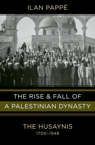 The Rise and Fall of a Palestinian Dynasty: The Husaynis 1700-1948 von UNIV OF CALIFORNIA PR