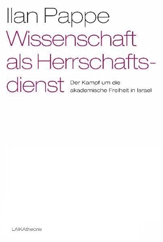 Wissenschaft als Herrschaftsdienst: Der Kampf um die akademische Freiheit in Israel