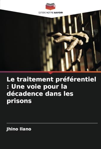 Le traitement préférentiel : Une voie pour la décadence dans les prisons von Editions Notre Savoir