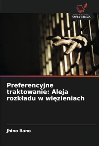 Preferencyjne traktowanie: Aleja rozkładu w więzieniach: DE von Wydawnictwo Nasza Wiedza