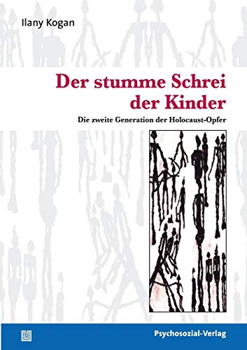Der stumme Schrei der Kinder: Die zweite Generation der Holocaust-Opfer (Bibliothek der Psychoanalyse) von Psychosozial Verlag GbR