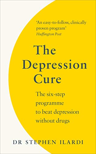 The Depression Cure: The Six-Step Programme to Beat Depression Without Drugs