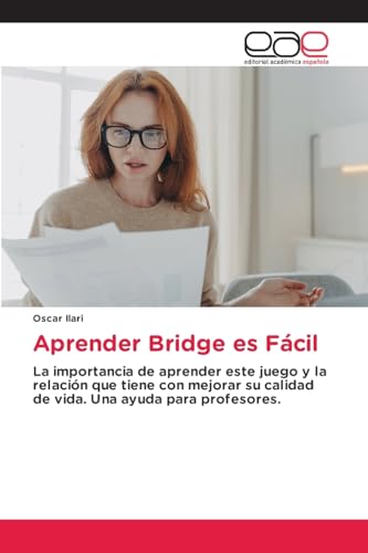 Aprender Bridge es Fácil: La importancia de aprender este juego y la relación que tiene con mejorar su calidad de vida. Una ayuda para profesores. von Editorial Académica Española