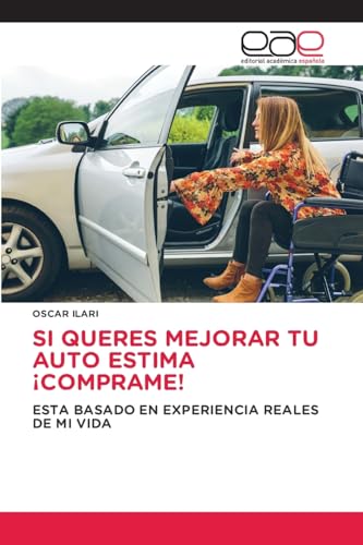 SI QUERES MEJORAR TU AUTO ESTIMA ¡COMPRAME!: ESTA BASADO EN EXPERIENCIA REALES DE MI VIDA von Editorial Académica Española