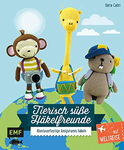 Tierisch süße Häkelfreunde auf Weltreise: Abenteuerlustige Amigurumis häkeln von EMF Edition Michael Fischer