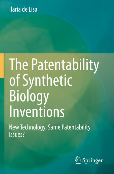 The Patentability of Synthetic Biology Inventions von Springer International Publishing