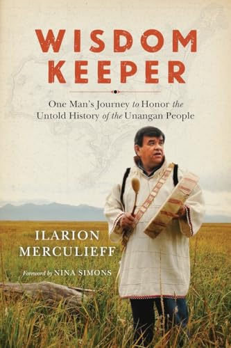 Wisdom Keeper: One Man's Journey to Honor the Untold History of the Unangan People von North Atlantic Books